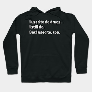 I Used to do Drugs I Still Do But I used to too Mitch Hedberg Quote Hoodie